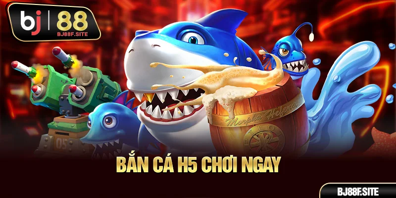 Bắn cá H5