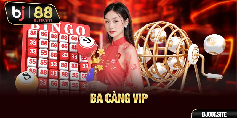 Ba càng vip bj88